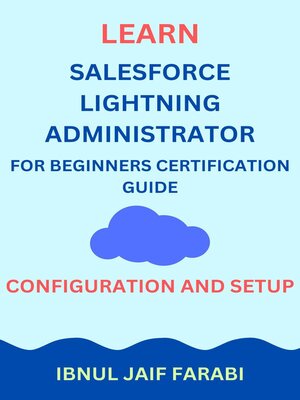 cover image of Learn Salesforce Lightning Administrator For Beginners Certification Guide | Configuration and Setup